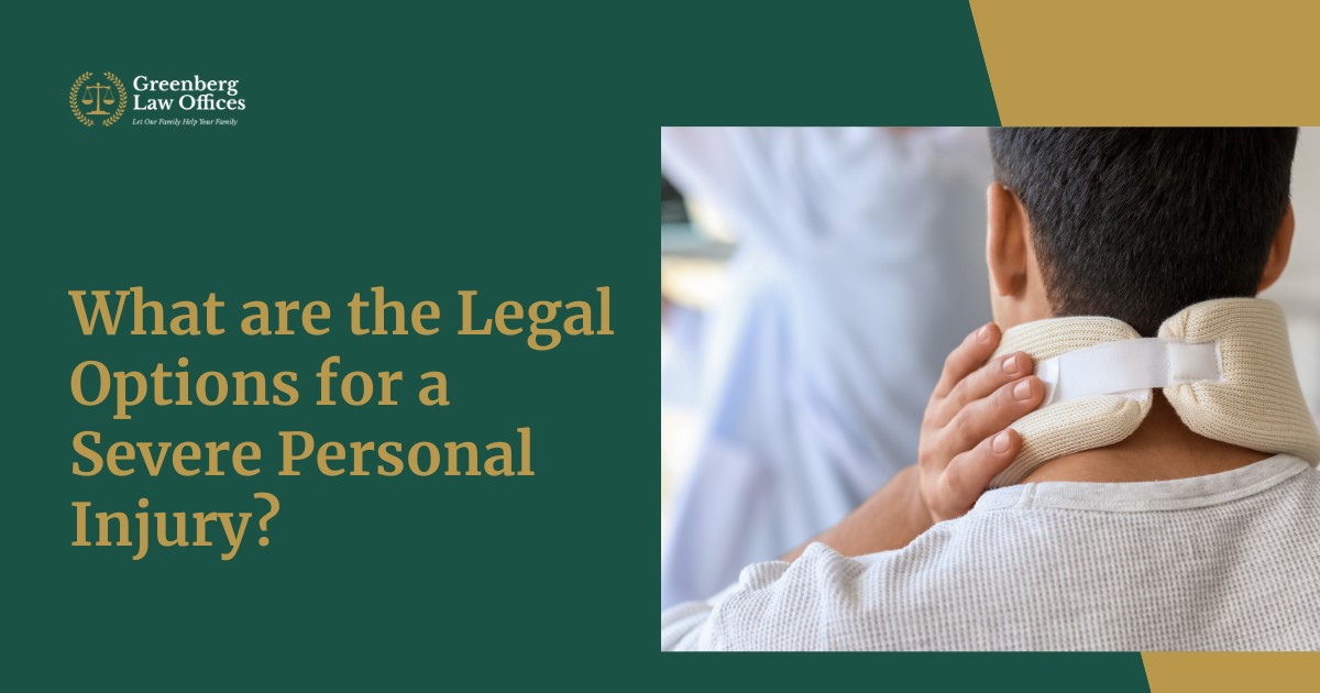 What are the Legal Options for a Severe Personal Injury