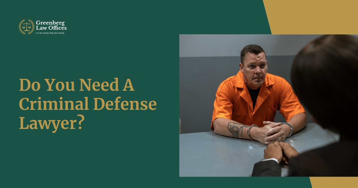 When To Seek Legal Counsel Do You Need A Criminal Defense Lawyer
