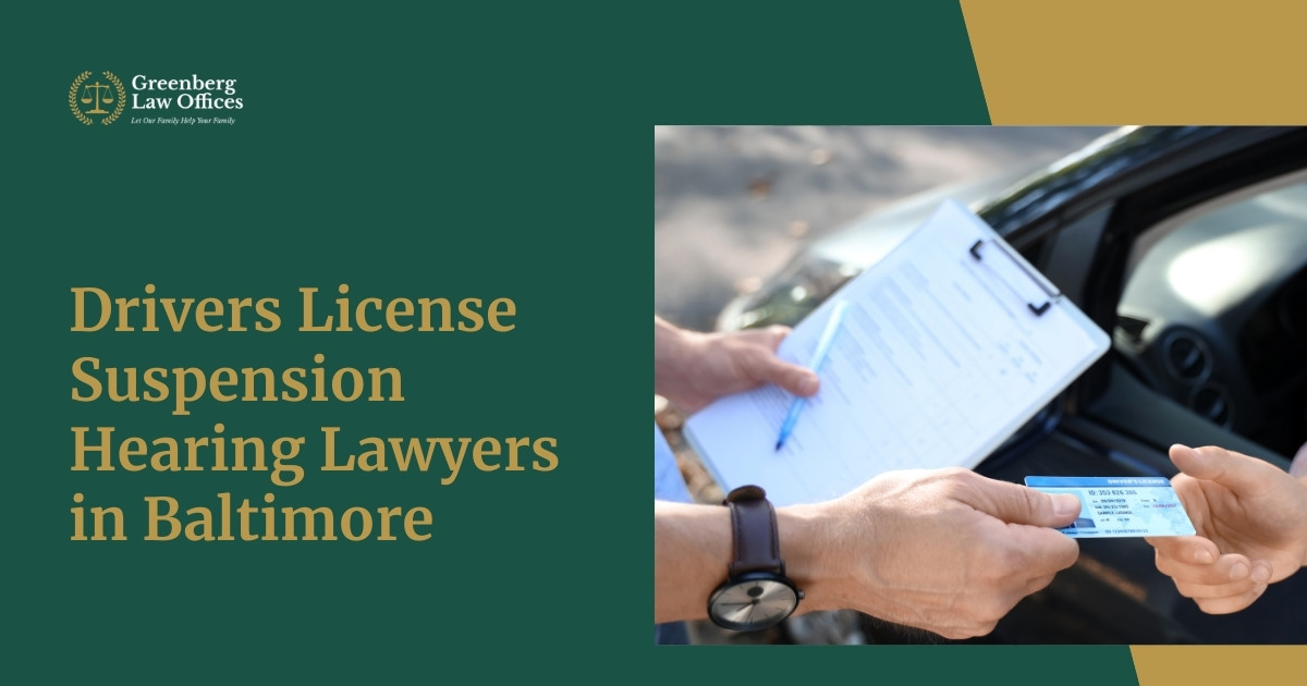 Baltimore, MD Drivers License Suspension Hearing Lawyers