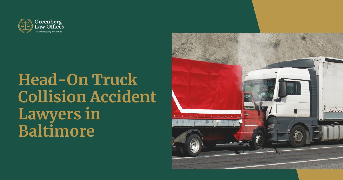 Head-On Truck Collision Accident Lawyers in Baltimore
