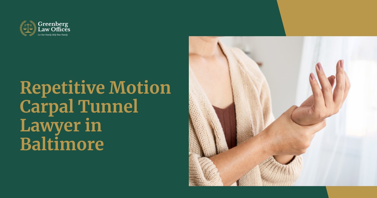 Repetitive Motion Carpal Tunnel Lawyer in Baltimore