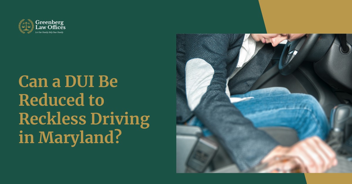 Can a DUI Be Reduced to Reckless Driving in Maryland?
