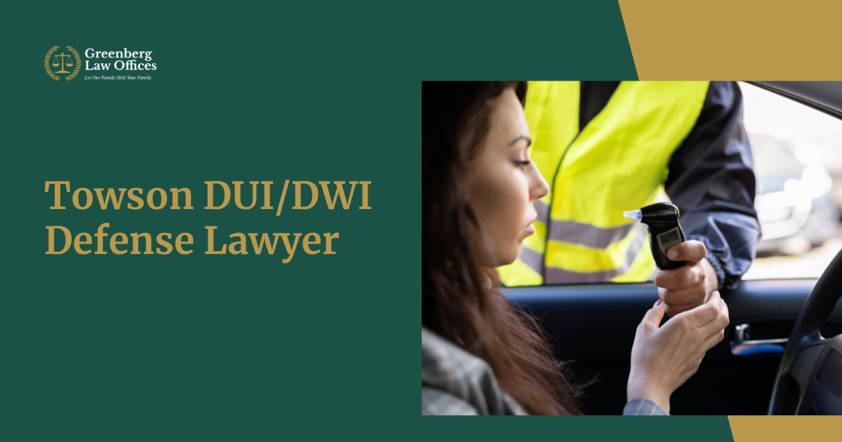 Towson DUI/DWI Defense Lawyer