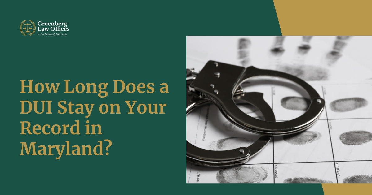 How Long Does a DUI Stay on Your Record in Maryland?